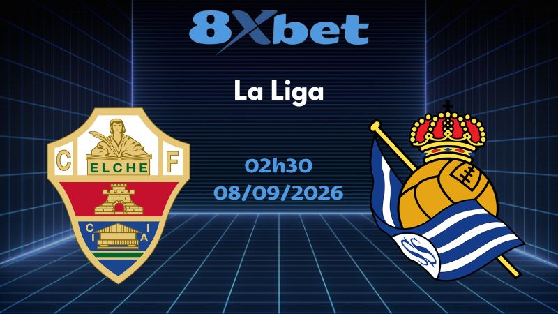 Soi kèo Elche vs Sociedad - 08/09/2026 | La Liga