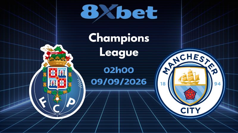 Soi kèo Porto vs Man City - 09/09/2026 | Champions League